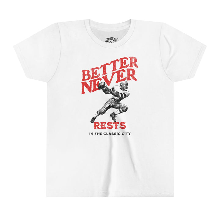 Kids"Better Never Rests" T-Shirt