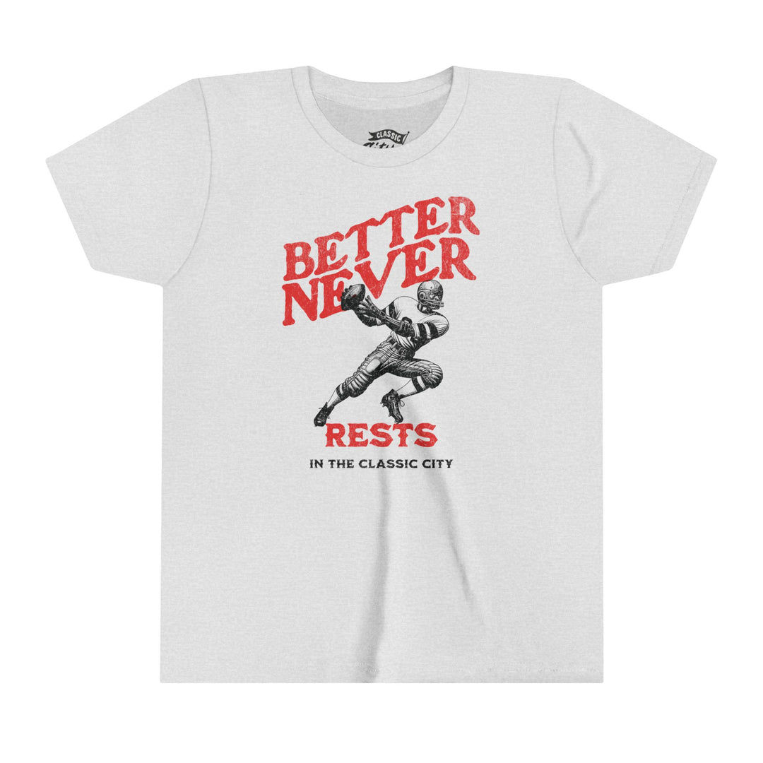 Kids"Better Never Rests" T-Shirt