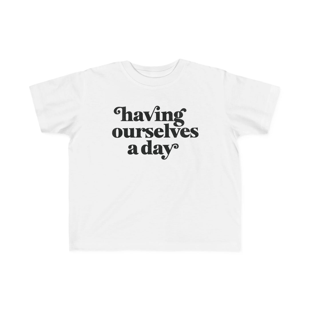 Having Ourselves A Day Tshirt