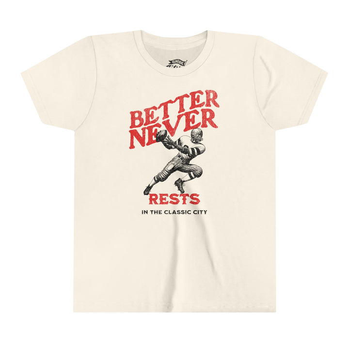 Kids"Better Never Rests" T-Shirt